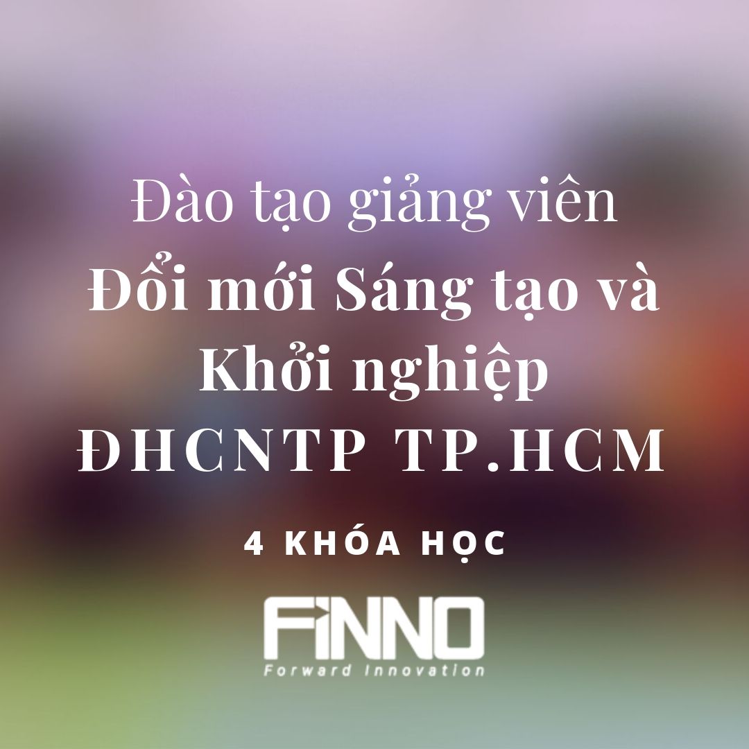 FiNNO - Đào tạo Đổi mới Sáng tạo và Khởi nghiệp tại Đại học Công nghiệp Thực phẩm TP.HCM